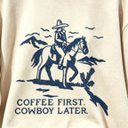 Coffee First Cowboy Later Sweatshirt